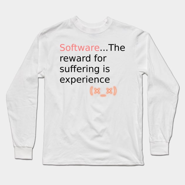 Software reward for suffering v1 Long Sleeve T-Shirt by findingNull